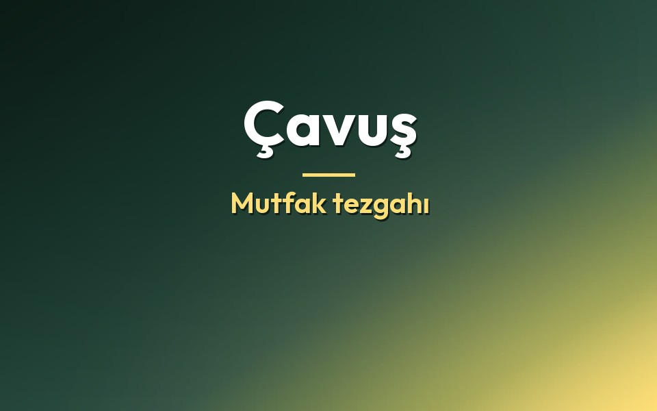 Çavuş Mutfak tezgahı