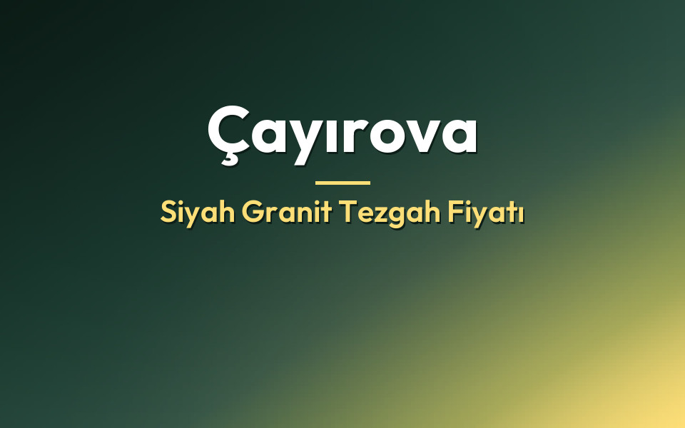 Çayırova Siyah Granit Tezgah Fiyatı