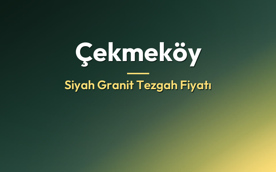 Çekmeköy Siyah Granit Tezgah Fiyatı