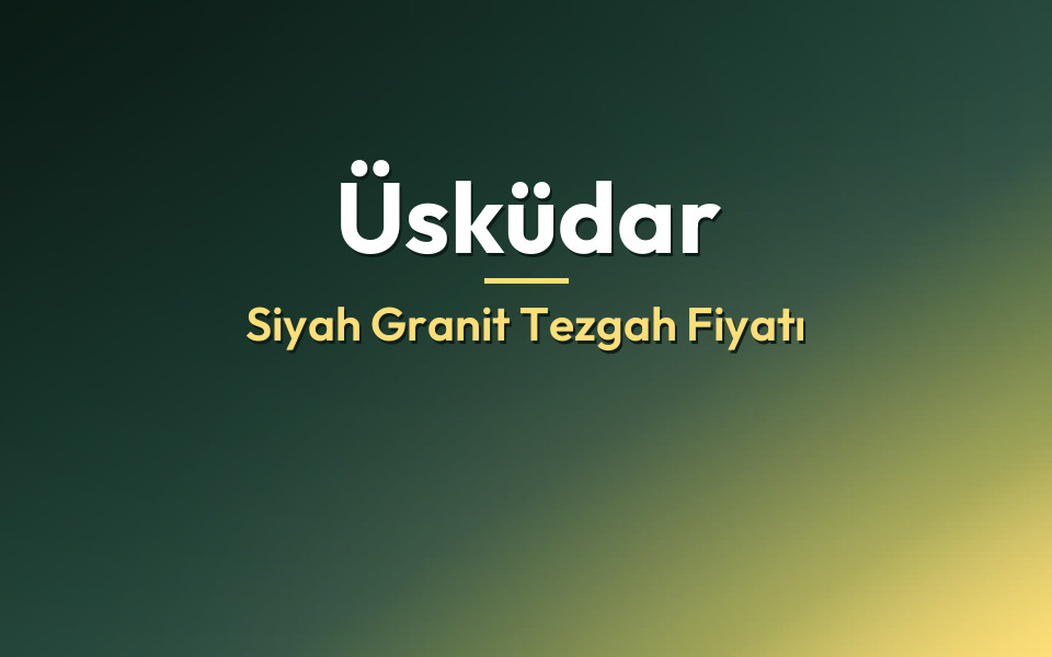 Üsküdar Siyah Granit Tezgah Fiyatı