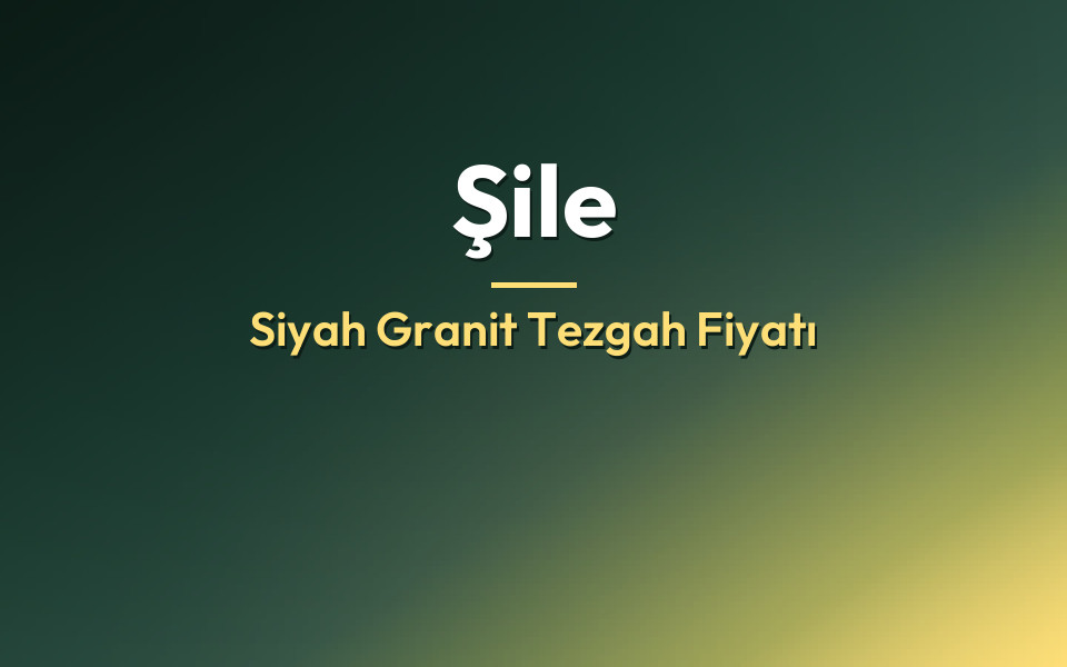 Şile Siyah Granit Tezgah Fiyatı