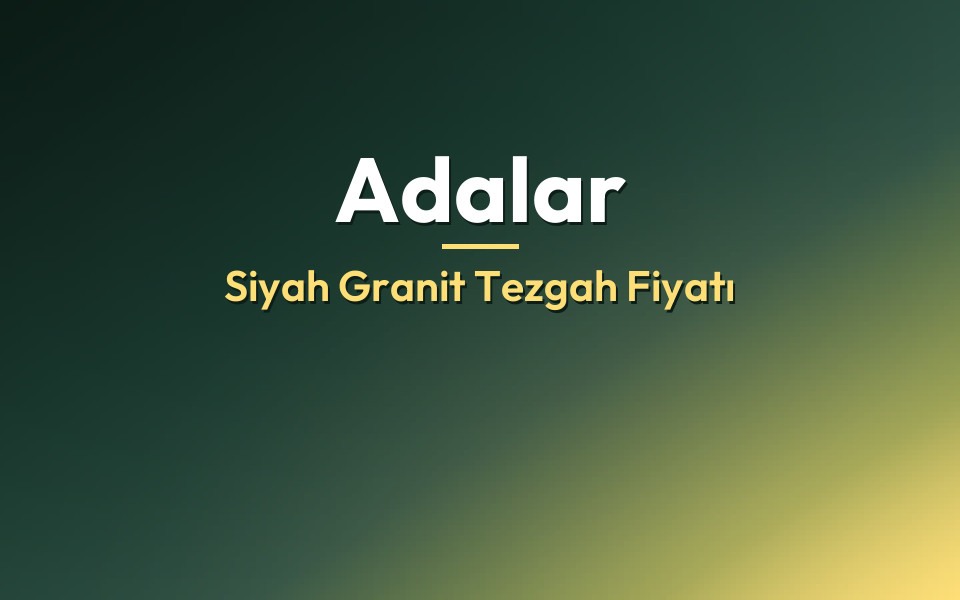 Adalar Siyah Granit Tezgah Fiyatı