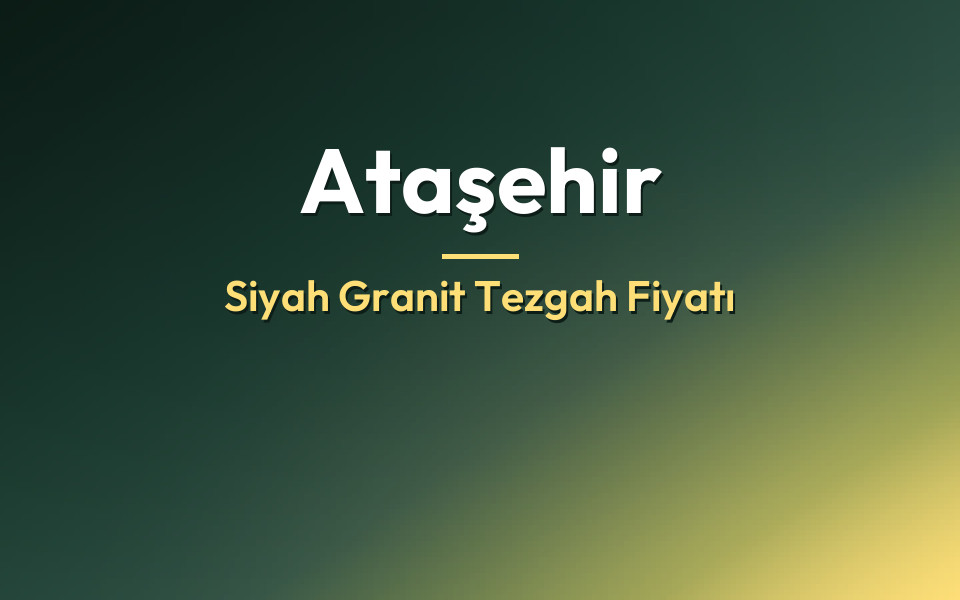 Ataşehir Siyah Granit Tezgah Fiyatı