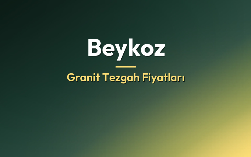 Beykoz Granit Tezgah Fiyatları