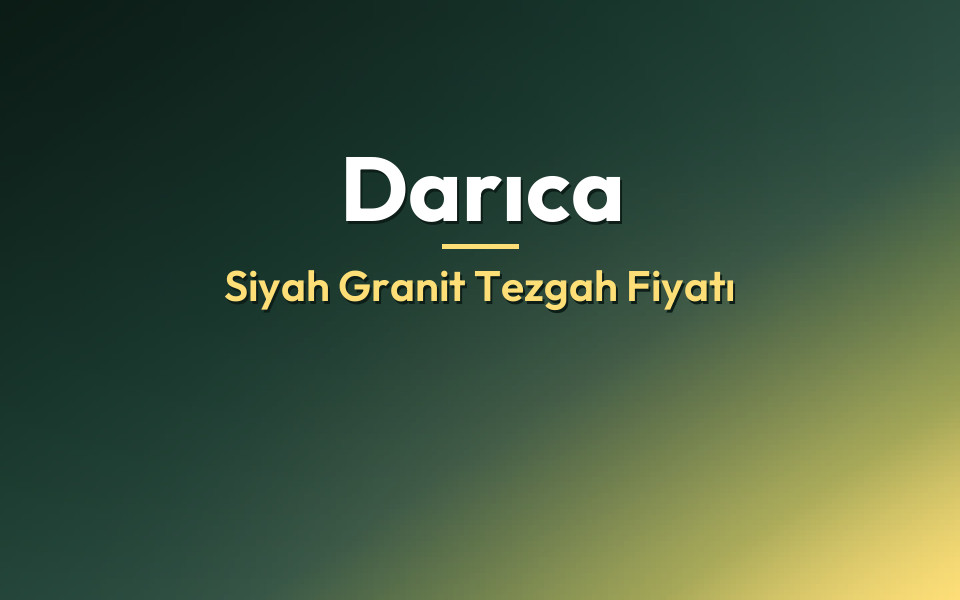 Darıca Siyah Granit Tezgah Fiyatı