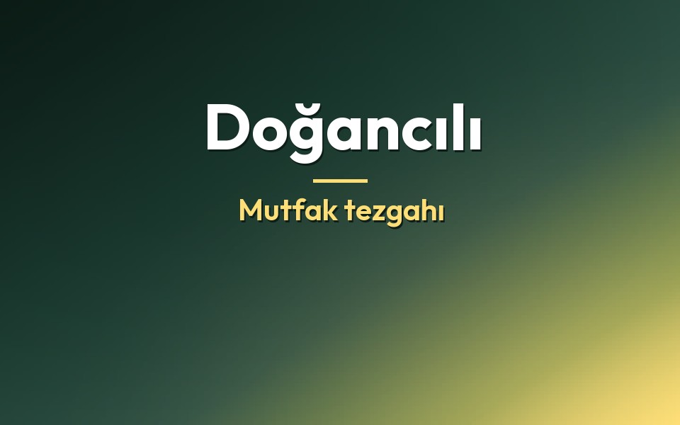 Doğancılı Mutfak tezgahı