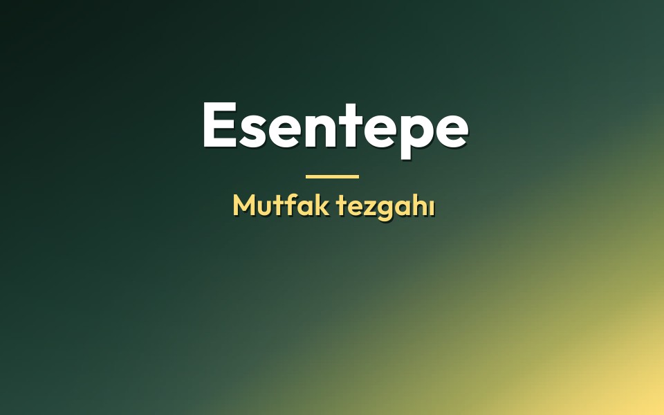 Esentepe Mutfak tezgahı