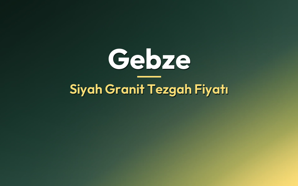 Gebze Siyah Granit Tezgah Fiyatı