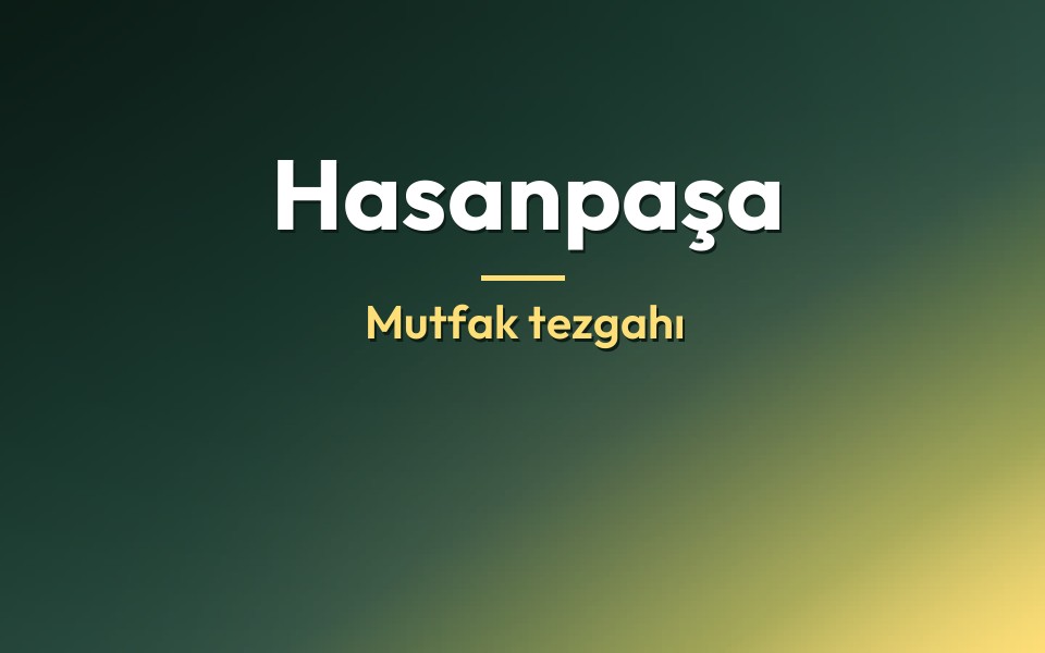 Hasanpaşa Mutfak tezgahı