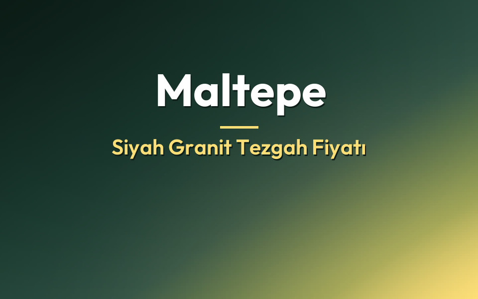 Maltepe Siyah Granit Tezgah Fiyatı