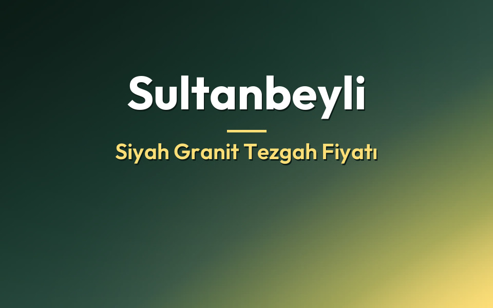 Sultanbeyli Siyah Granit Tezgah Fiyatı