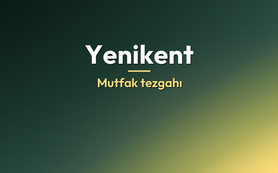 Yenikent Mutfak tezgahı